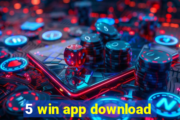 5 win app download